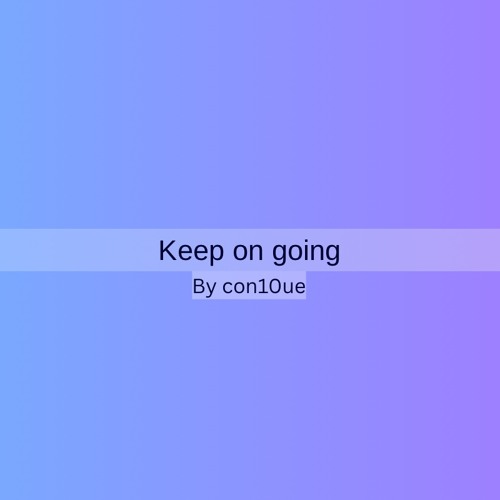 Keep on going