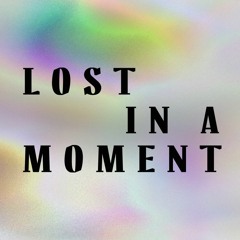 Lost In A Moment 2023 Mix