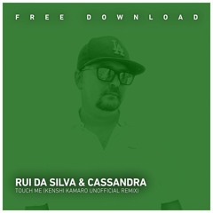 FREE DOWNLOAD: Rui Da Silva & Cassandra - Touch Me (Kenshi Kamaro Unofficial Remix)