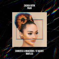Zaskia Gotik - Paijo (Chukiess & Whackboi x D'Jaeger Bootleg)