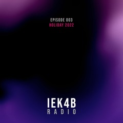 IEK4B Radio 003: Holiday 2022