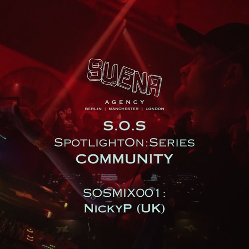 Suena Agency SpotlightOn:Series *COMMUNITY SOSMIX001 NickyP (UK)