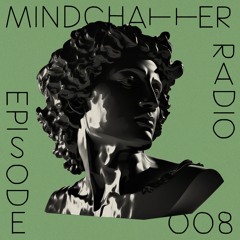 Mindchatter Radio / episode 008