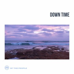 Of the People - Down Time