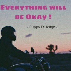 Everything will be Okay ( Callme3 ) - Puppy X Kshjn