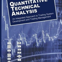 [FREE] PDF 💓 Quantitative Technical Analysis: An integrated approach to trading syst