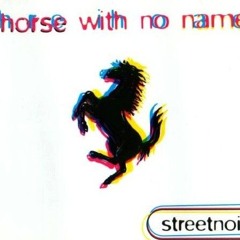 Streetnoise - Horse With No Name (Club Mix)