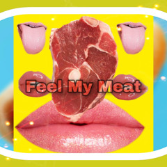 Feel my meat(remix)(unwritten by Natasha Bedingfield