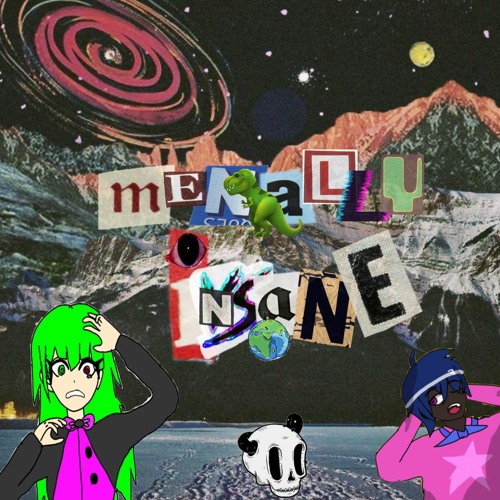 Mentally:)):Insane(intro 4 'HTWE')