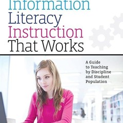 Epub✔ Information Literacy Instruction that Works, Second Edition: A Guide to