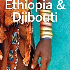 [ACCESS] EPUB KINDLE PDF EBOOK Lonely Planet Ethiopia & Djibouti (Travel Guide) by  J