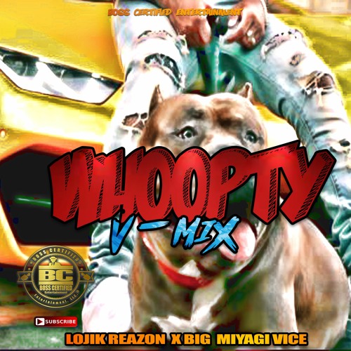 WHOOPTY V-MIX Ft. LOJIK REAZON  X  CJ  X  Drake