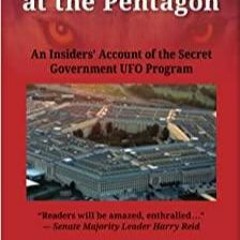 Download~ Skinwalkers at the Pentagon: An Insiders' Account of the Secret Government UFO Program