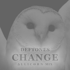 Deftones - Change - Allicorn Mix