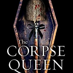 [Get] EPUB 💗 The Corpse Queen by  Heather M. Herrman EBOOK EPUB KINDLE PDF