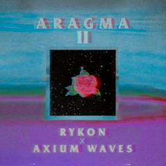 Rykon & Axium Waves - Aragma II