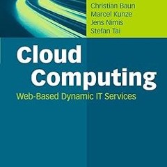 read online Cloud Computing: Web-Based Dynamic IT Services (EBOOK PDF) By  Christian Baun (Author),