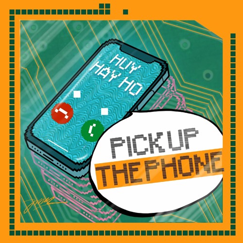 " PICK UP THE PHONE " | HUYHAYHO