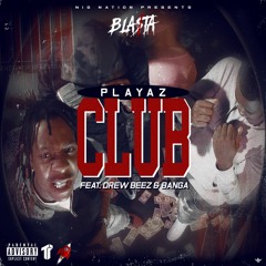 Bla$ta ft. Drew Beez & Banga - Playaz Club (Prod. DJ Taliband & Herb) [Thizzler Exclusive]