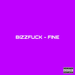 BIZZFUCK - FINE🟪