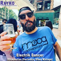 Electrik Dancer (Slowmotion Electronic Vibes Mixtape) Jun 2020
