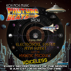Electrosoul System & Anna Sunnet + Hygienic Product guest mix - Phuture Beats Show 11.07.25
