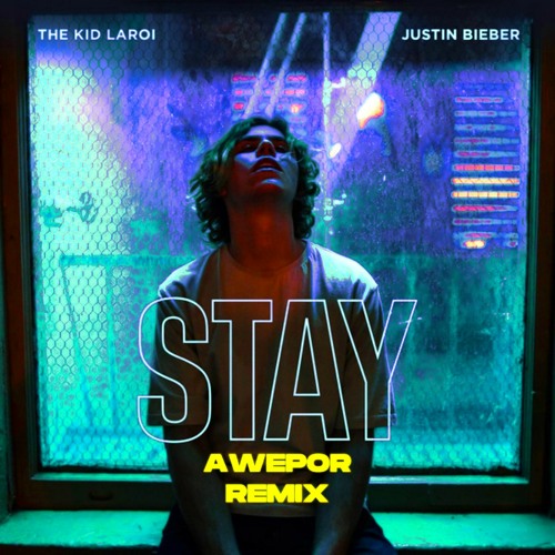 The Kid LAROI, Justin Bieber - STAY (AWEPOR REMIX)