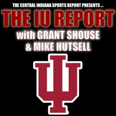 The IU Report with Grant Shouse & Mike Hutsell (2.30.1)