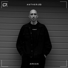 ANTHEM .013 - Arkan