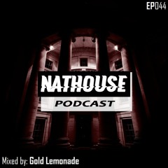 NATHOUSE PODCAST - Episode 044 - Mixed by: Gold Lemonade