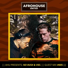 AHU PRESENTS: No Rush & VIEL || Guest Mix #005