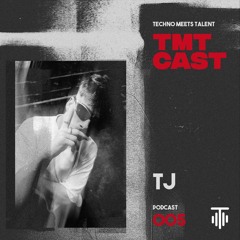 TMT CAST 005 - TJ