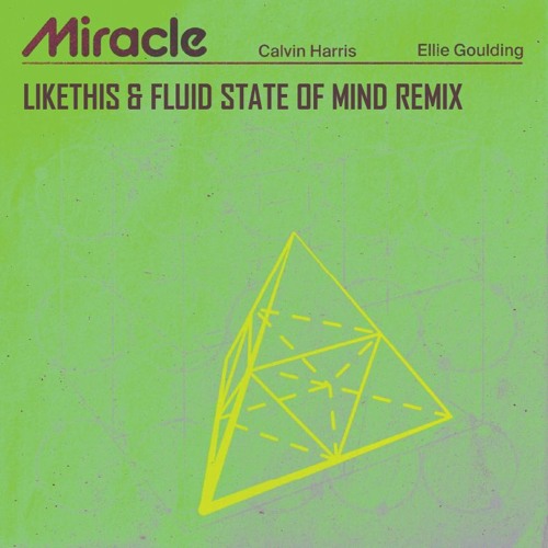 Calvin Harris, Ellie Goulding - Miracle (LIKETHIS & Fluid State of Mind Remix)