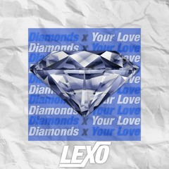 Rihanna X Damzy - Diamonds X Your Love (LEXO Mashup)