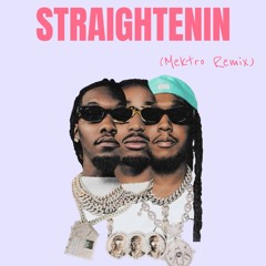 Migos - Straightenin (Mektro Remix)