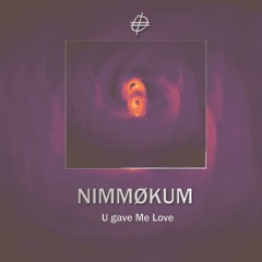 NIMMØKUM - Gave Me Love (Extended)