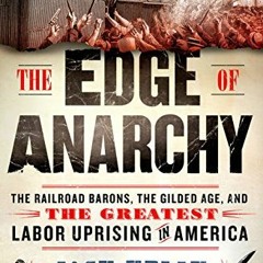 Read [PDF EBOOK EPUB KINDLE] The Edge of Anarchy: The Railroad Barons, the Gilded Age