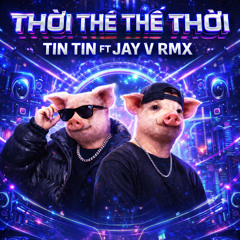 THOI THE THE THOI TIN TIN FT JAYV RMX