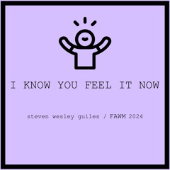 I Know You Feel It Now