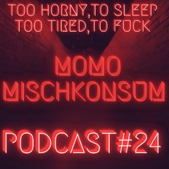 MOMO MISCHKONSUM - PODCAST#24