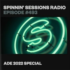 Spinnin’ Sessions 493 - ADE 2022 Special