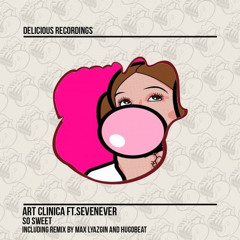 Art Clinica feat. SevenEver - So Sweet (Max Lyazgin & Hugobeat Remix)