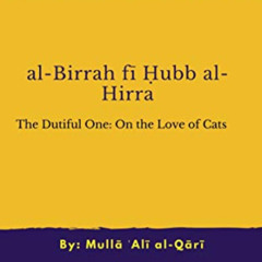 [View] KINDLE 💜 The Dutiful One: On the Love of Cats: Treatise by Mulla 'Ali al-Qari