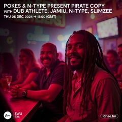 Pokes & N-Type present Pirate Copy with Dub Athlete, Jamiu, N-Type, Slimzee - 05 December 2024