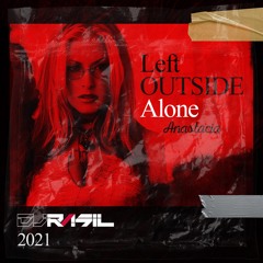 Left Outside Alone - RÁSIL RED REMIX 2k21