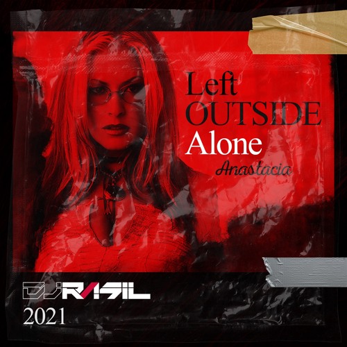 Left Outside Alone - RÁSIL RED REMIX 2k21