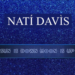 Nati Davis Sun is Down Moon is Up