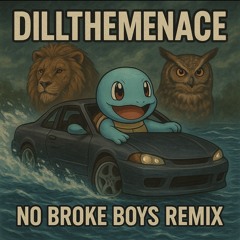 NO BROKE BOYS REMIX BY DILLTHEMENACE
