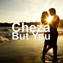 Cheza - But You