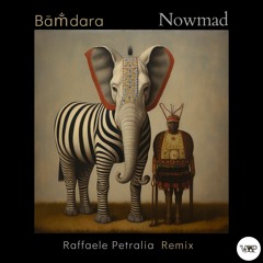 Bām̐dara - Nowmad (Raffaele Petralia Remix) [Camel VIP Records]